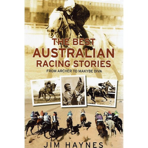 The Best Australian Racing Stories From Archer To Makybe Diva