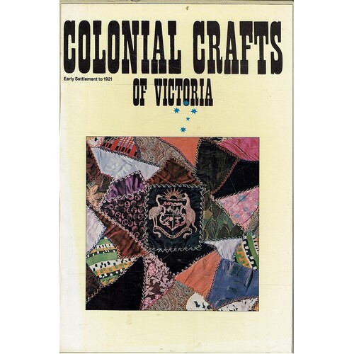 Colonial Crafts Of Victoria. Early Settlement To 1921