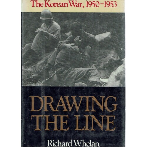 Drawing The Line. The Korean War. 1950-1953