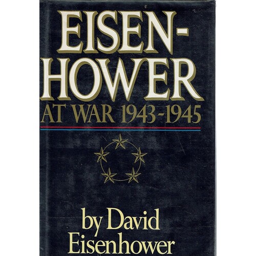 Eisenhower At War, 1943 - 45