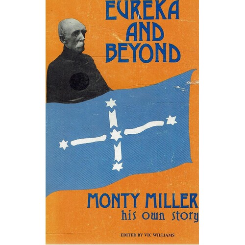 Eureka And Beyond. Monty Miller His Own Story