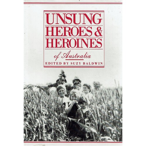 Unsung Heroes And Heroines Of Australia