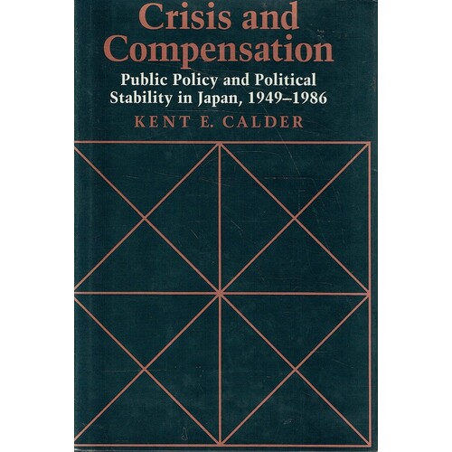 Crisis and Compensation. Public Policy and Political Stability in Japan