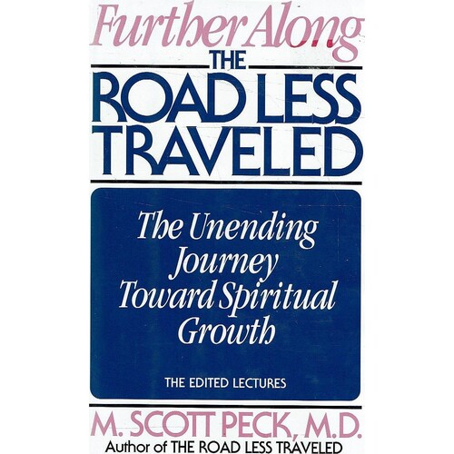 Further Along The Road Less Travelled. The Unending Journey Towards Spiritual Growth