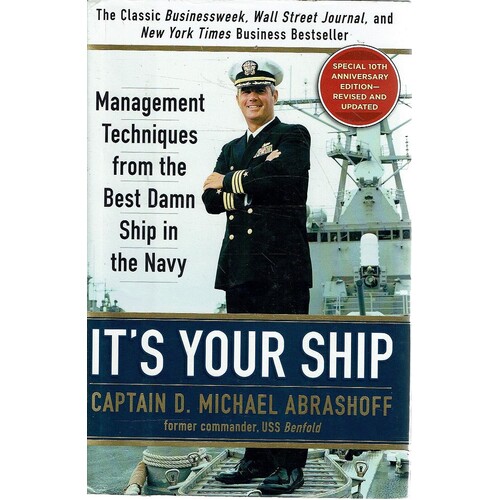 It's Your Ship. Management Techniques From The Best Damn Ship In The Navy, Special 10th Anniversary Edition - Revised And Updated