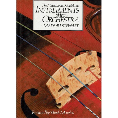 The Music Lover's Guide To The Instruments Of The Orchestra