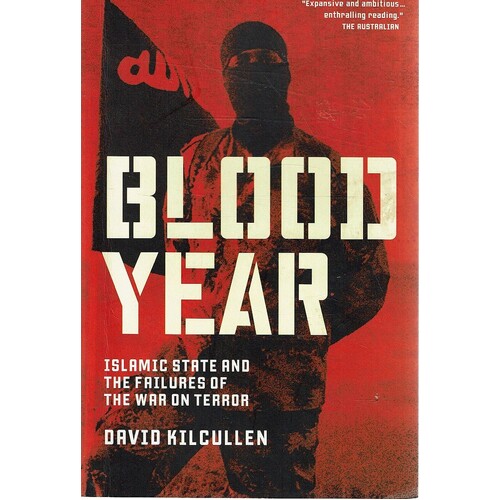 Blood Year. Islamic State And The Failures Of The War On Terror