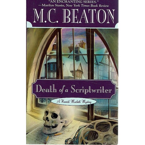 Death Of A Scriptwriter. A Hamish Macbeth Mystery