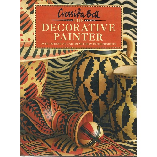 The Decorative Painter. Painted Projects For Walls, Furniture And Fabrics