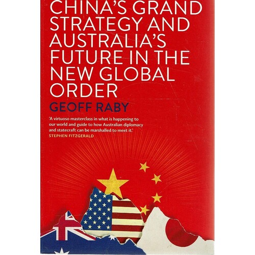 China's Grand Strategy And Australia's Future In The New Global Order