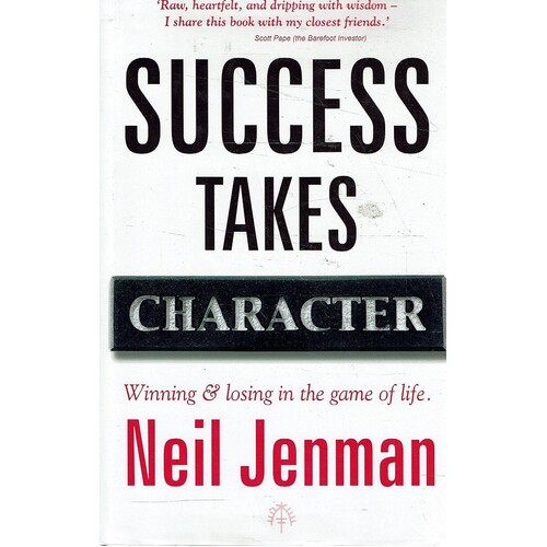 Success Takes Character. Winning And Losing In The Game Of Life