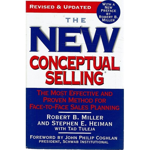 The New Conceptual Selling. The Most Effective And Proven Method For Face To Face Sales Planning