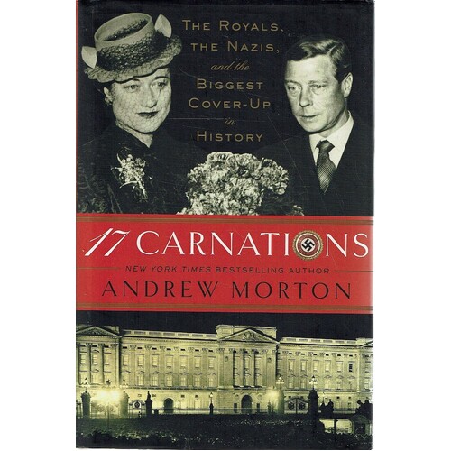 17 Carnations. The Royals, The Nazis, And The Biggest Cover-Up In History