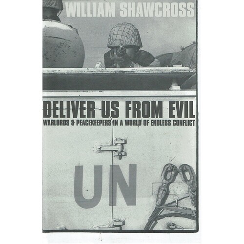 Deliver Us From Evil. Warlords And Peacekeepers In A World Of Endless Conflict