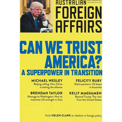 Can We Trust America. A Superpower In Transition. Australian Foreign Affairs 8