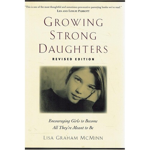 Growing Strong Daughters. Encouraging Girls To Become All They're Meant To Be