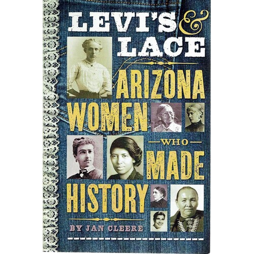 Levi's & Lace. Arizona Women Who Made History