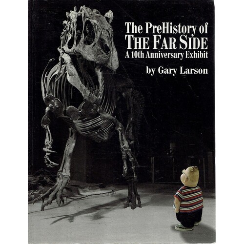 The Prehistory Of The Far Side. 10th Anniversary Exhibit