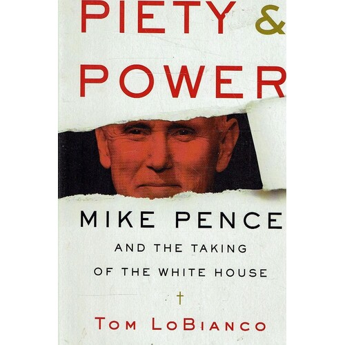 Piety & Power. Mike Pence And The Taking Of The White House