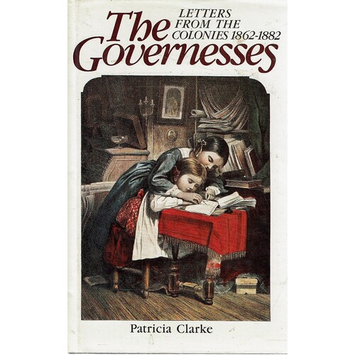 The Governesses. Letters From The Colonies 1862-1882