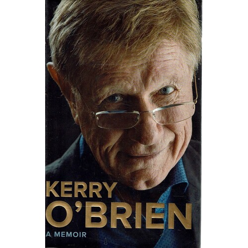 Kerry O'Brien, A Memoir