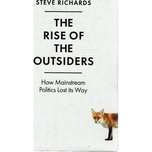 The Rise Of The Outsiders. How Mainstream Politics Lost Its Way