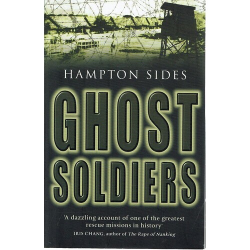 Ghost Soldiers. The Astonishing Story On One Of Wartime's Greatest Escapes