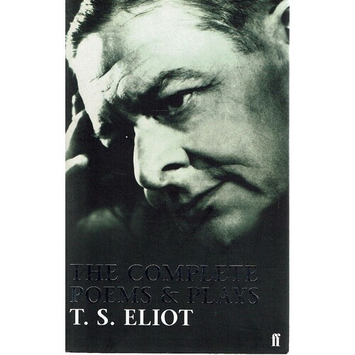 The Complete Poems And Plays Of T. S. Eliot