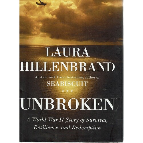 Unbroken. A World War II Story Of Survival, Resilience, And Redemption