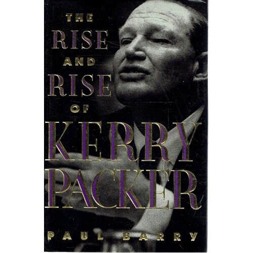 The Rise And Rise Of Kerry Packer