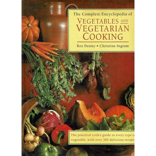 The Complete Encyclopedia And Vegetables And Vegetarian Cooking