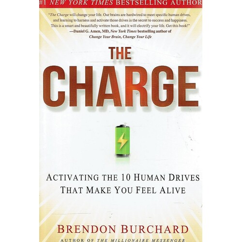 The Charge. Activating The 10 Human Drives That Make You Feel Alive