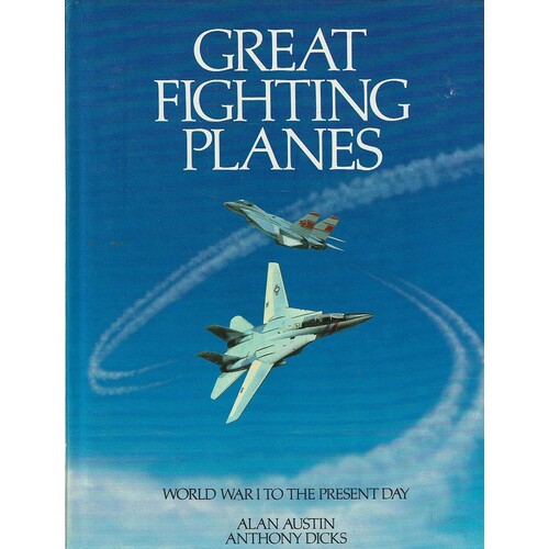 Great Fighting Planes. World War I To The Present Day