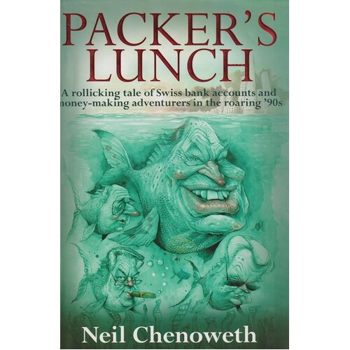 Packer's Lunch. A Rollicking Tale Of Swiss Bank Accounts And Money Making Adventurers In The Roaring '90s