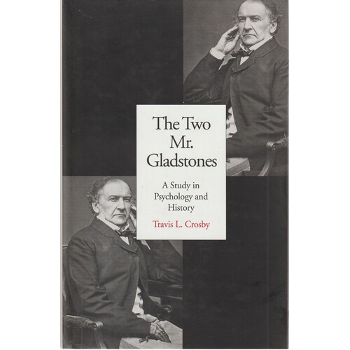 The Two Mr. Gladstones. A Study In Psychology And History