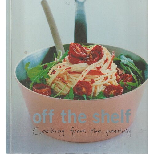 Off The Shelf Cooking From The Pantry