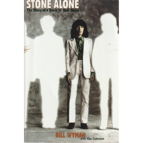 Stone Alone. The Story Of A Rock 'n' Roll Band