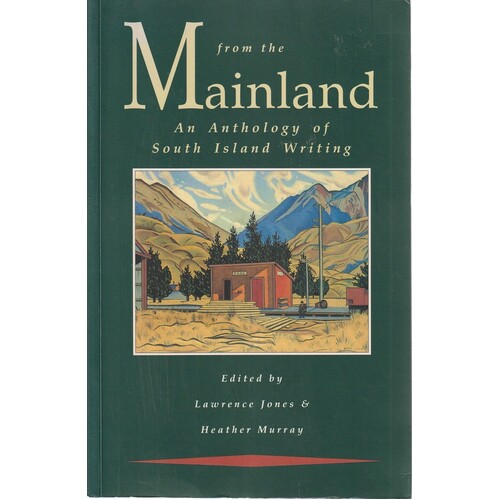 From The Mainland. An Anthology Of South Island Writing