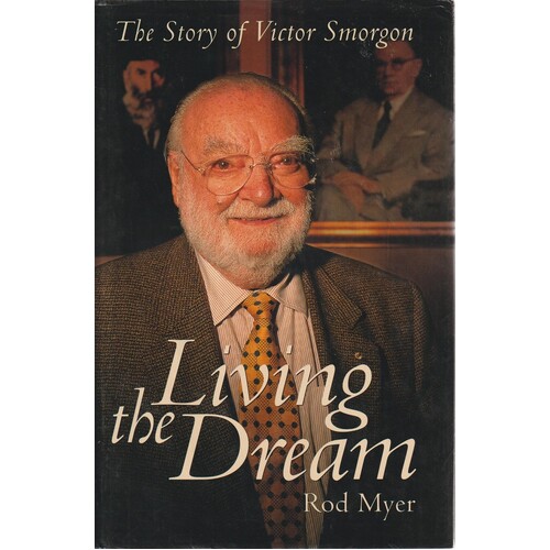 Living The Dream. The Story Of Victor Smorgon