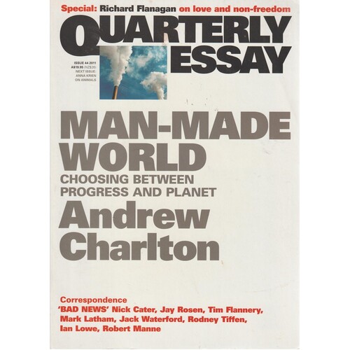 Man-Made World. Choosing between Progress and Planet. Quarterly Essay 44