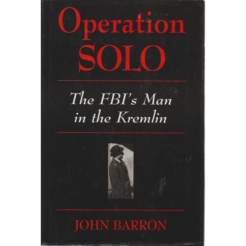 Operation Solo. FBI's Man In The Kremlin