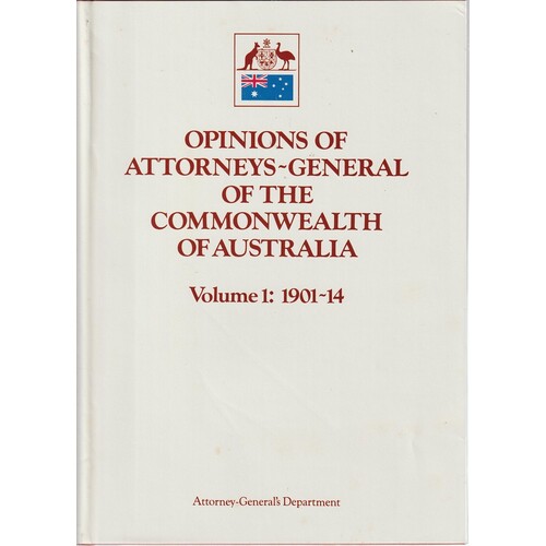 Opinions Of Attorneys. General Of The Commonwealth Of Australia. With Opinions Of Solicitors-General And The Attorney General's Department Volume 1. 1