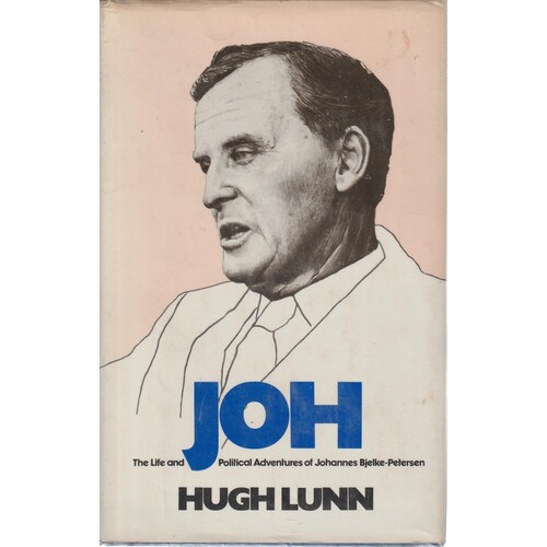 Joh. The Life And Political Adventures Of Johannes Bjelke-Petersen