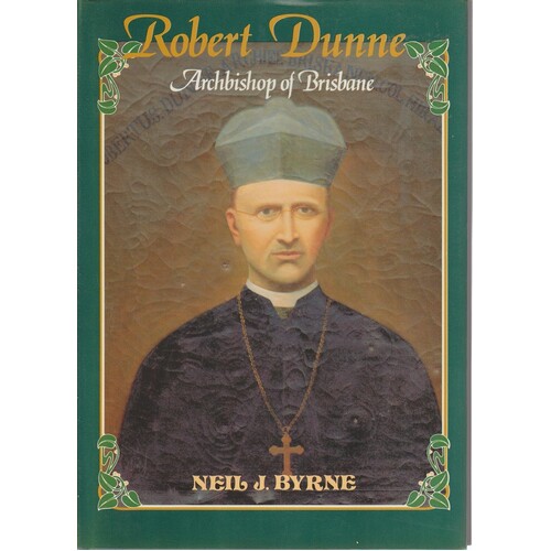 Robert Dunne. Archbishop Of Brisbane 1830-1917