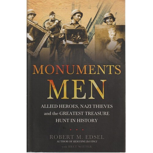 Monuments Men. Allied Heroes, Nazi Thieves And The Greatest Treasure Hunt In History