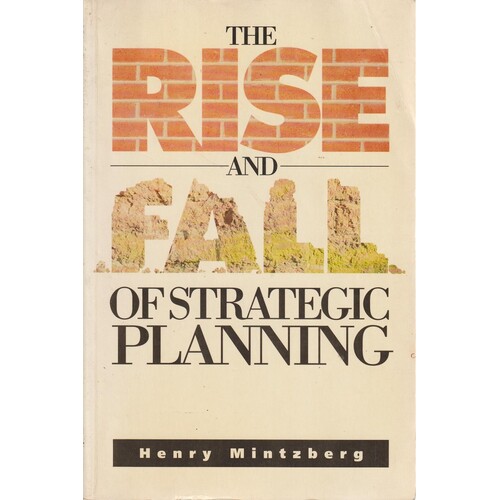The Rise And Fall Of Strategic Planning
