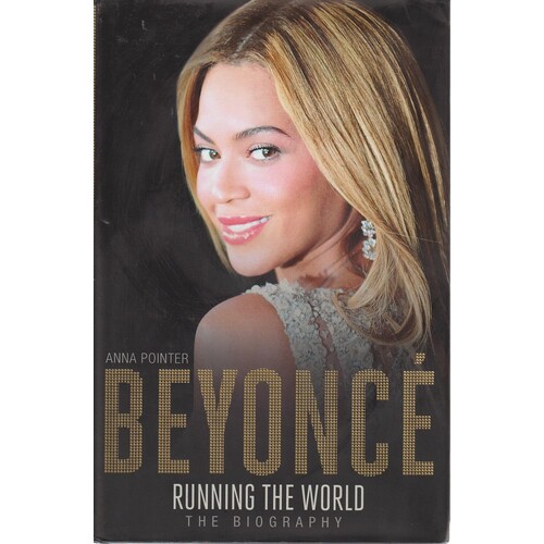 Beyonce. Running The World. The Biography