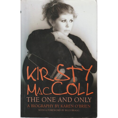 Kirsty MacColl. The One And Only. The Authorised Biography