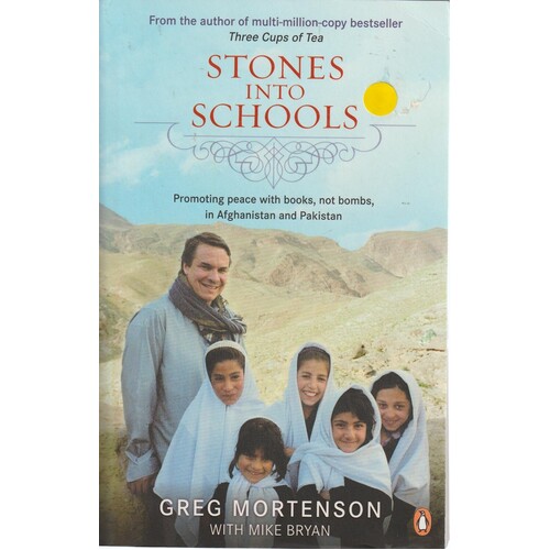 Stones Into Schools. Promoting Peace With Books, Not Bombs, In Afghanistan And Pakistan