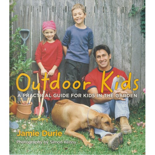 Oudoor Kids. A Practical Guide For Kids In The Garden
